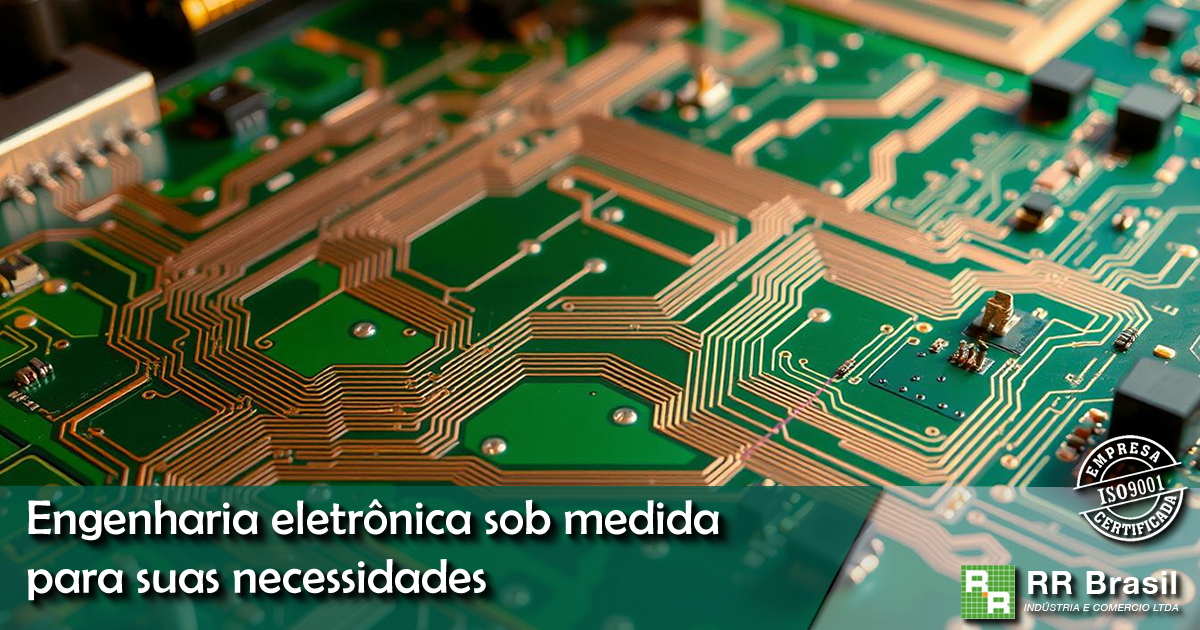 Engenharia eletrônica sob medida para suas necessidades