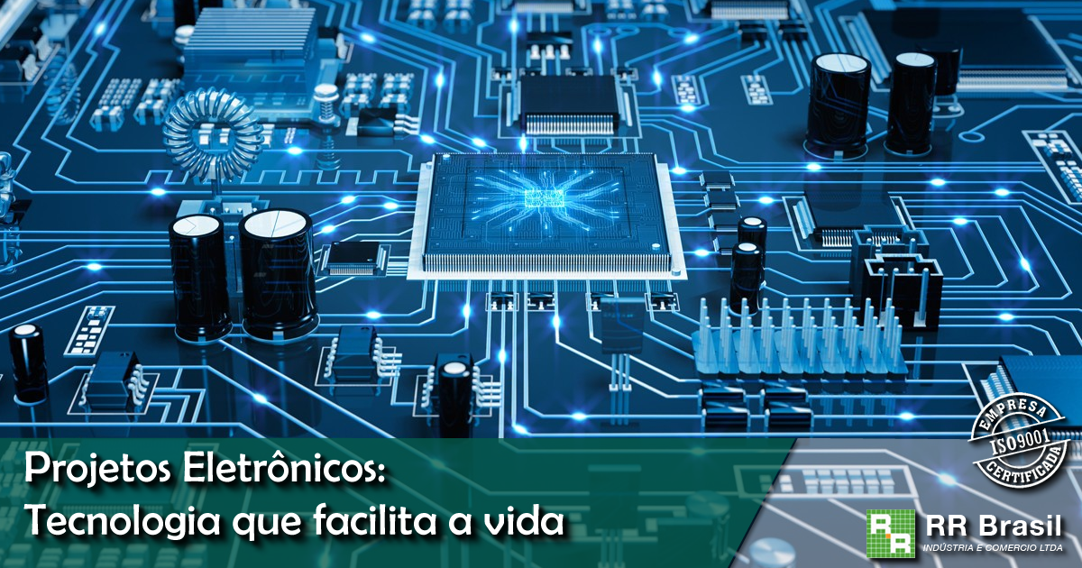 Projetos Eletrônicos: Tecnologia que facilita a vida